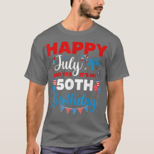 Happy July 4th And Yes It's My 50th Birthday Indep T-Shirt