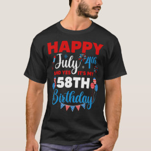 Happy July 4th And Yes It's My 58th Birthday Indep T-Shirt
