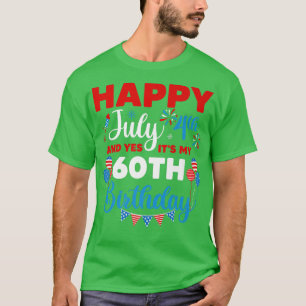 Happy July 4th And Yes It's My 60th Birthday Indep T-Shirt