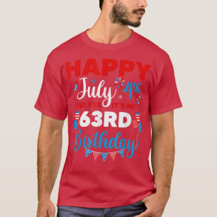 Happy July 4th And Yes It's My 63rd Birthday Indep T-Shirt