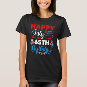Happy July 4th And Yes It's My 65th Birthday Indep T-Shirt