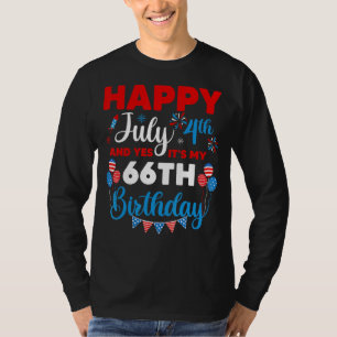 Happy July 4th And Yes It's My 66th Birthday Indep T-Shirt