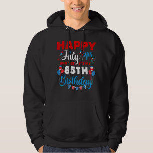 Happy July 4th And Yes It's My 85th Birthday Indep Hoodie