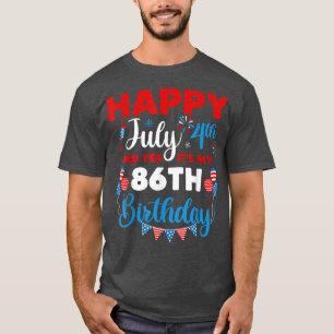 Happy July 4th And Yes It's My 86th Birthday Indep T-Shirt
