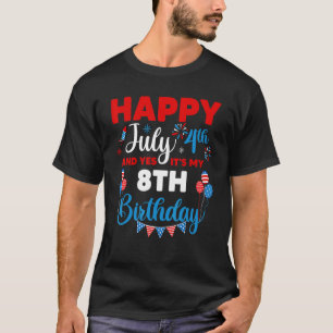 Happy July 4th And Yes It's My 8th Birthday Indepe T-Shirt