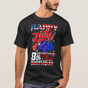 Happy July 4th and Yes It's My 8th Birthday Indepe T-Shirt