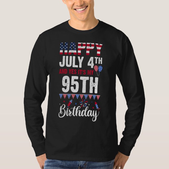 Happy July 4th And Yes It's My 95th Birthday Ameri T-Shirt (Front)