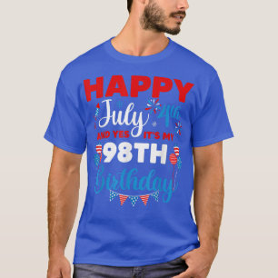 Happy July 4th And Yes It's My 98th Birthday Indep T-Shirt