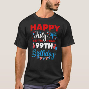 Happy July 4th And Yes It's My 99th Birthday Indep T-Shirt