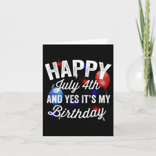 Happy July 4th And Yes It's My Birthday Independen Card