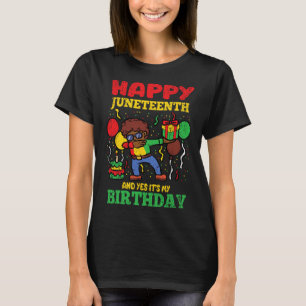 Happy Juneteenth And Yes Its My Birthday Blm Black T-Shirt