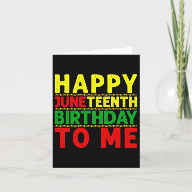 Happy Juneteenth Birthday To Me Juneteenth Birthda Card (Front)