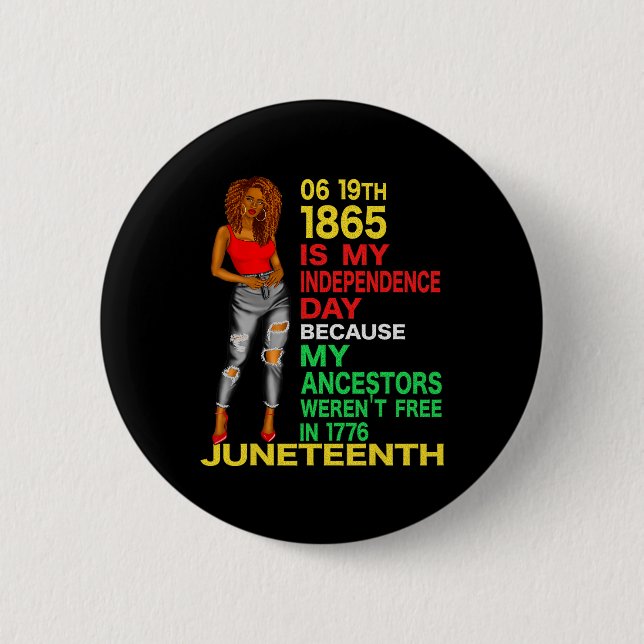 Happy Juneteenth Is My Independence Day Free Black 2 Inch Round Button (Front)