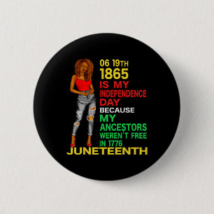 Happy Juneteenth Is My Independence Day Free Black 2 Inch Round Button
