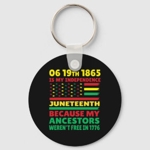 Happy Juneteenth Is My Independence Day Free Black Keychain