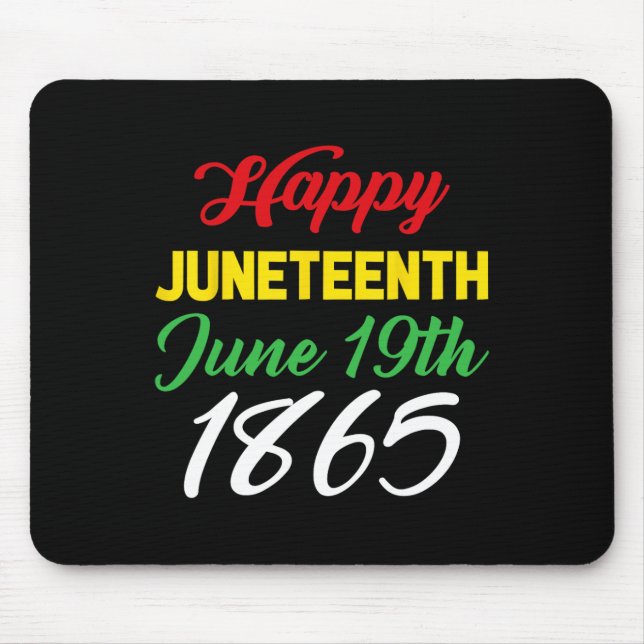 Happy Juneteenth June 19th 1865  Mouse Pad (Front)
