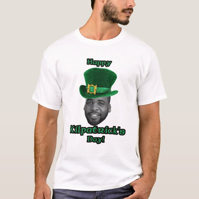 Happy Kilpatrick's Day T-Shirt (Front)