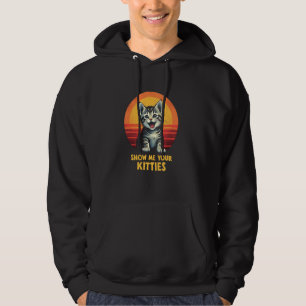 Happy Kitten Demand Show Me Your Kitties Hoodie