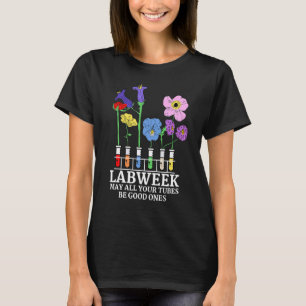 Happy Lab Week 2022 May All Your Tubes Be Good One T-Shirt