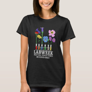Happy Lab Week 2022 May All Your Tubes Be Good One T-Shirt