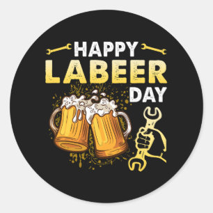 Happy Labeer Day Funny Labour Day Drinker Drinking Classic Round Sticker