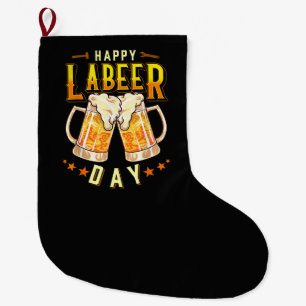 Happy Labeer Day Funny Labour Day Large Christmas Stocking