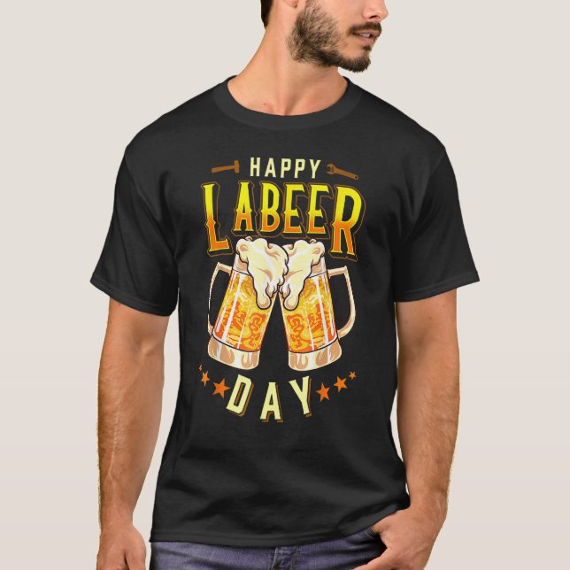 Happy Labeer Day  Labor Day T-Shirt (Front)