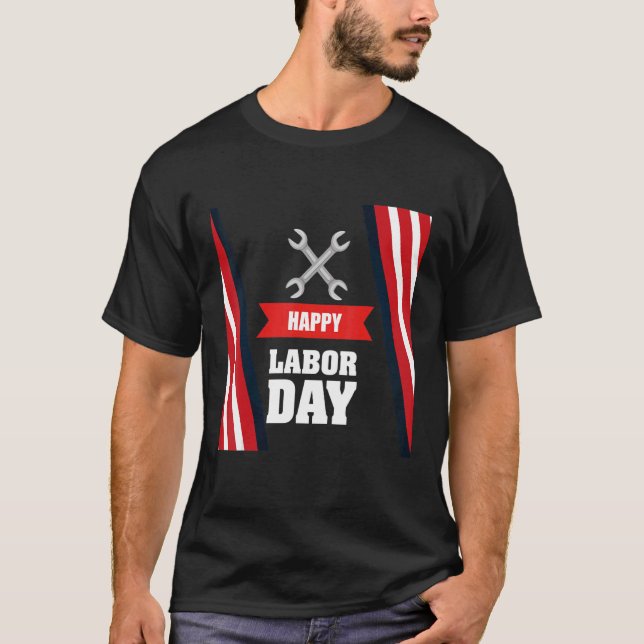 Happy Labor Day America Workers Day  Labour Day  3 T-Shirt (Front)