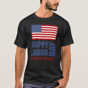 Happy Labor Day America Workers Day Labour Day T-Shirt