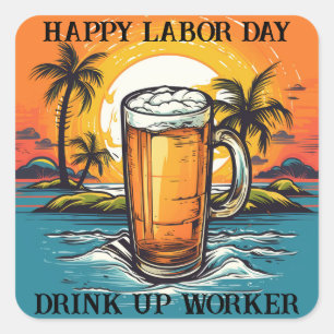 Happy Labor Day Drink Up Worker Square Sticker