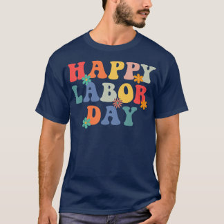 Happy Labor Day Funny Rainbow Groovy Design For Me T-Shirt