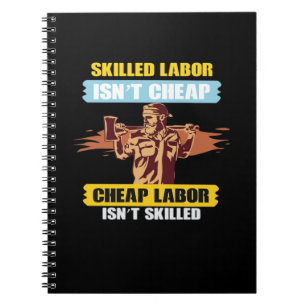 Happy Labor Day – Skilled Labor Isn’t Cheap, Cheap Notebook