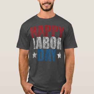 Happy Labour day for womenmen Funny and cool labo T-Shirt