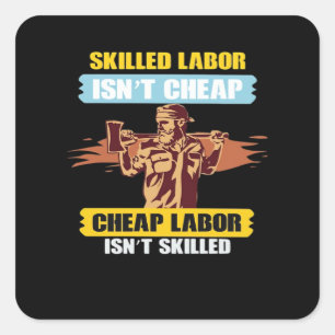 Happy Labour Day – Skilled Labour Isn’t Cheap, Che Square Sticker
