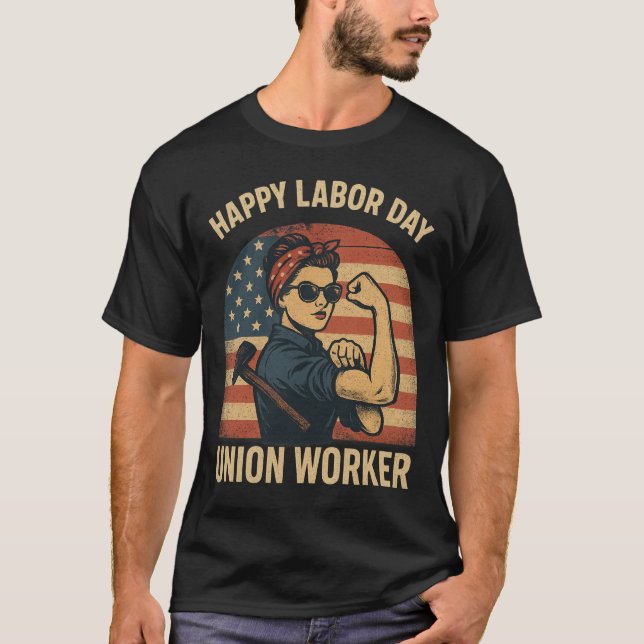Happy Labour Day - Union Worker T-Shirt (Front)