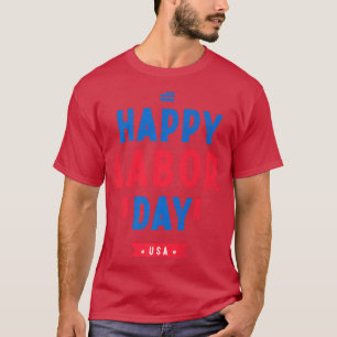 Happy Labour DayPatriot Happy Labour Day  T-Shirt