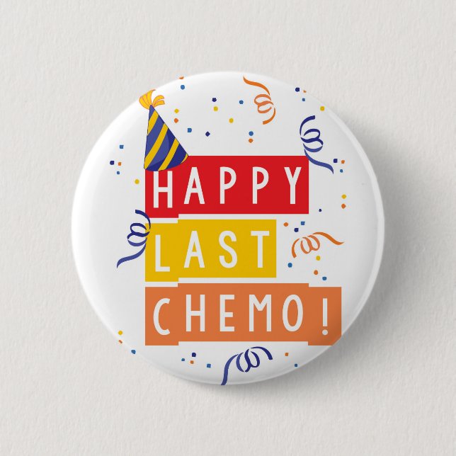 Happy last Chemo! 2 Inch Round Button (Front)