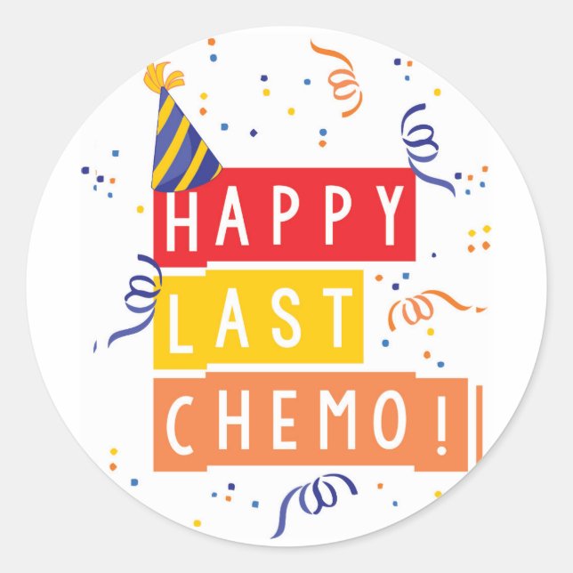 Happy last Chemo! Classic Round Sticker (Front)
