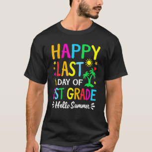 Happy Last Day Of 1st Grade Hello Summer Teacher S T-Shirt