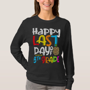 Happy Last Day Of 5th Grade Teacher Student Child T-Shirt