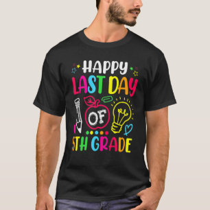 Happy Last Day Of 5th Grade Teacher Student Gradua T-Shirt