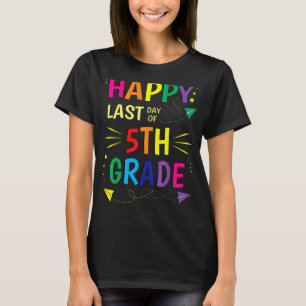 Happy Last Day Of 5th Grade Teacher Student Gradua T-Shirt