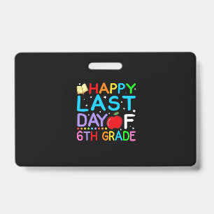 Happy Last Day Of 6th Grade Graduation Badge