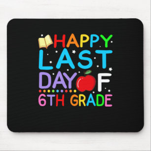 Happy Last Day Of 6th Grade Graduation Mouse Pad