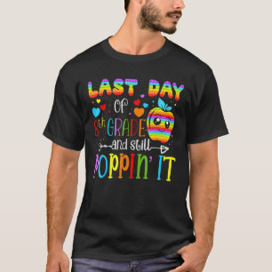 Happy Last Day Of 8Th Grade And Still Pop Teacher T-Shirt