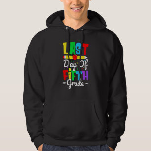 Happy Last Day Of Fifth Grade for Teacher Student  Hoodie