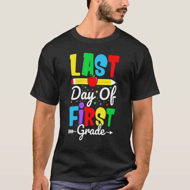 Happy Last Day Of First Grade for Teacher Student  T-Shirt (Front)