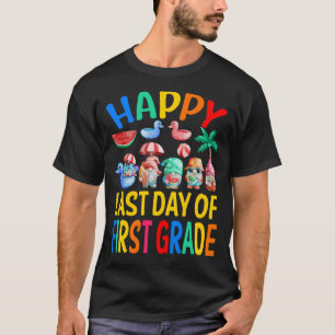 Happy Last Day Of First Grade Teacher Student Grad T-Shirt