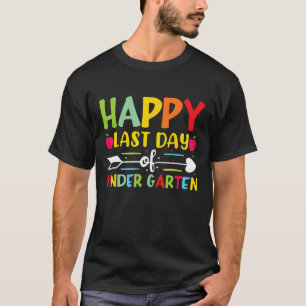 Happy Last Day Of Kindergarten for Teacher Student T-Shirt