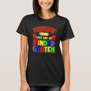 Happy Last Day Of Kindergarten Teacher Student Gra T-Shirt